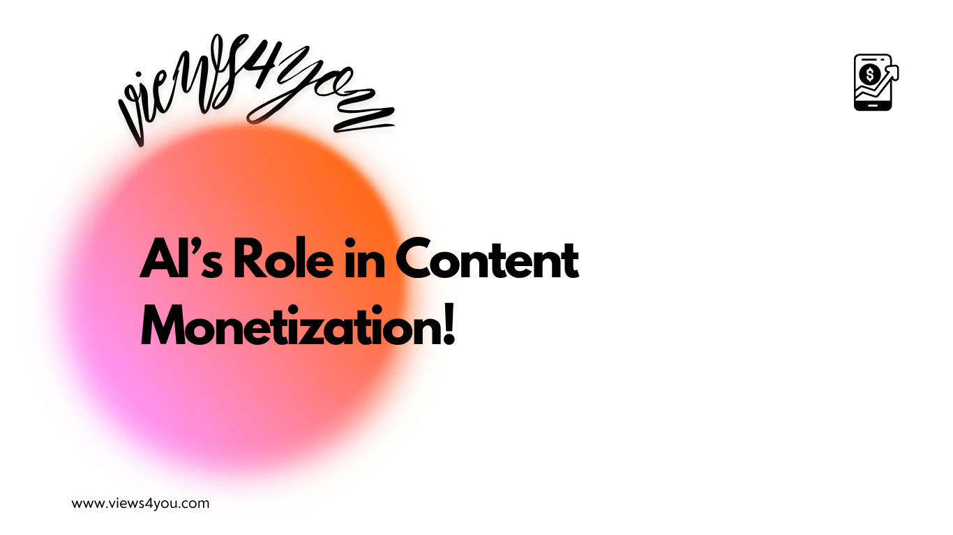 AI’s Role in Content Monetization!