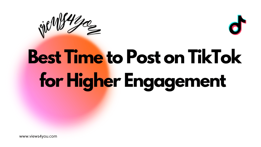Best Time to Post on TikTok for Higher Engagement 