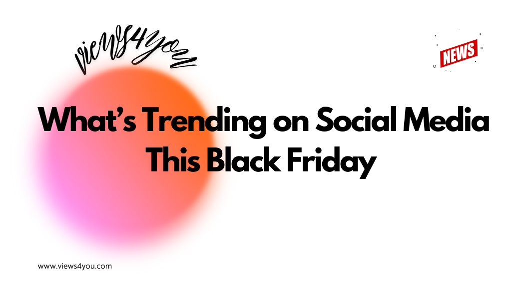 What’s Trending on Social Media This Black Friday