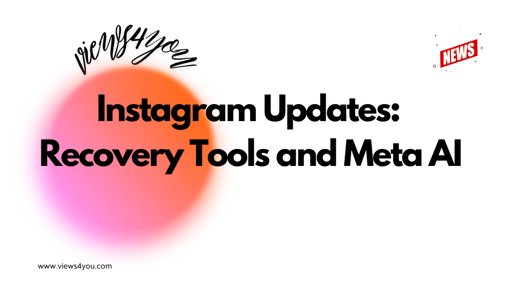 Instagram Updates: Recovery Tools and Meta AI