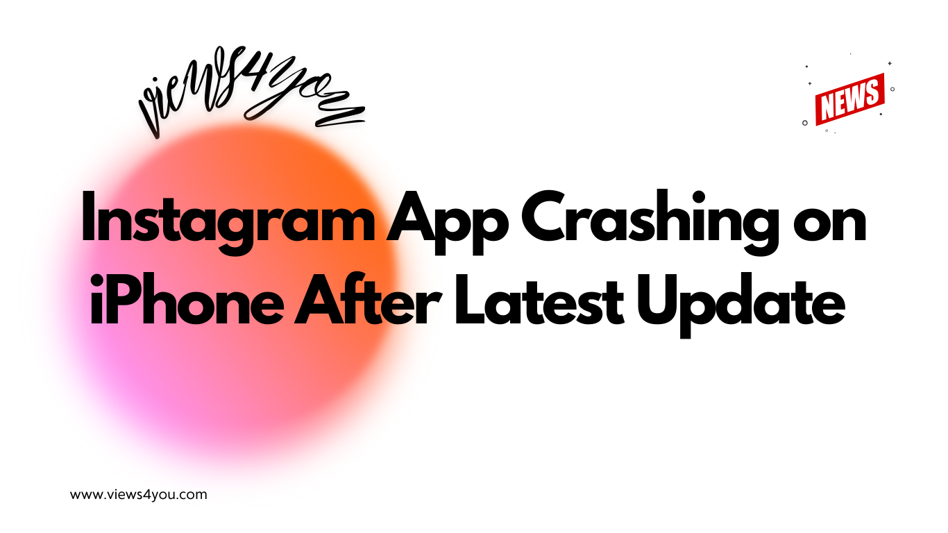 Instagram App Crashing on iPhone After Latest Update