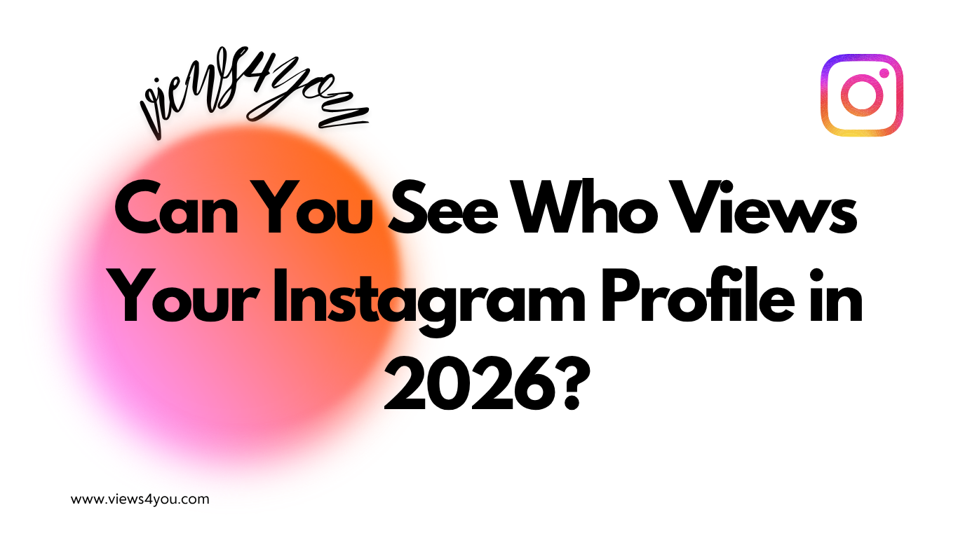 Can You See Who Views Your Instagram Profile in 2026?